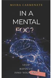 In a Mental Fog?: Stop! Refocus! find Your Way!