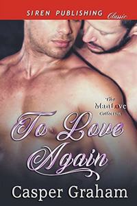 To Love Again (Siren Publishing Classic ManLove)