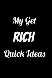 My Get Rich Quick Ideas.