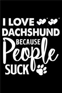 I love Dachshund Because People Suck