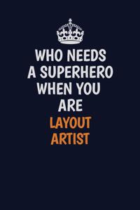 Who Needs A Superhero When You Are Layout Artist