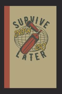 Survive Now Cry Later