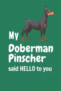 My Doberman Pinscher said HELLO to you