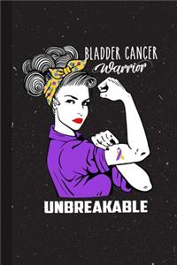 Bladder Cancer Warrior Unbreakable