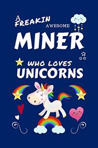 A Freakin Awesome Miner Who Loves Unicorns