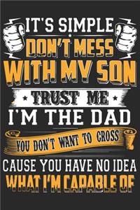 It's simple don't mess with my son trust me i'm the dad you don't want to cross cause you have no idea what i'm capable of