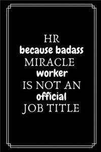 HR Because Badass Miracle Worker Is Not An Official Job Title
