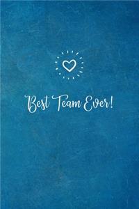 Best Team Ever!: Employee Team Appreciation Gift- Lined Blank Notebook Journal