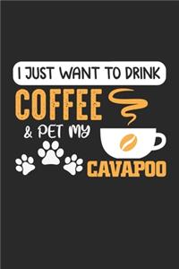 I Just Want to Drink Coffee & Pet My Cavapoo