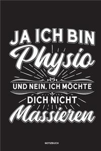 Ja Ich bin Physio und nein Ich möchte dich nicht massieren Notizbuch