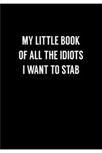 My Little Book Of All The Idiots I Want To Stab