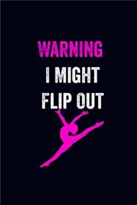 Warning I Might Flip Out
