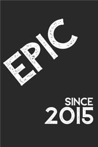 Epic Since 2015 Notebook Birthday Gift