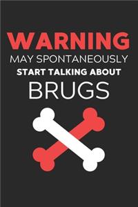 Warning May Spontaneously Start Talking About Brugs