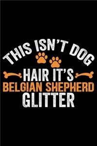 This Isn't Dog Hair It's Belgian Shepherd Glitter