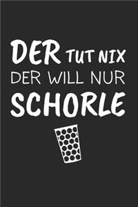 Der Tut Nix Der Will Nur Schorle