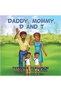 Daddy, Mommy, D and T