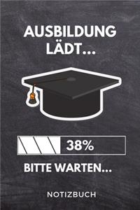 Ausbildung Lädt... 38% Bitte Warten... Notizbuch