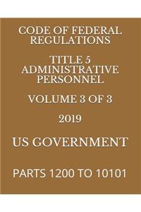 Code of Federal Regulations Title 5 Administrative Personnel Volume 3 of 3 2019