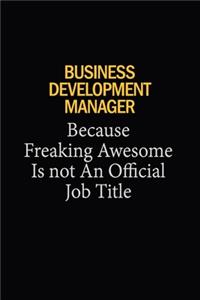 Business Development Manager Because Freaking Awesome Is Not An Official Job Title