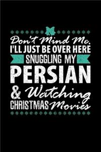 Don't Mind Me, I'll Just Be Over Here Snuggling My Persian & Watching Christmas Movies