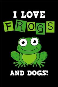 I Love Frogs And Dogs!