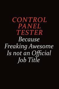 Control Panel Tester Because Freaking Awesome Is Not An Official job Title