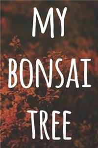 My Bonsai Tree: The perfect way to record you the progress with your bonsai tree! Ideal gift for anyone you know who loves bonsai!