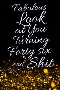 Fabulous Look at You Turning Forty Six and Shit