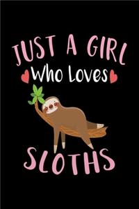 Just A Girl Who Loves Sloths