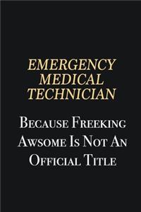 Emergency medical technician Because Freeking Awsome is not an official title