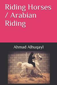 Riding Horses / Arabian Riding