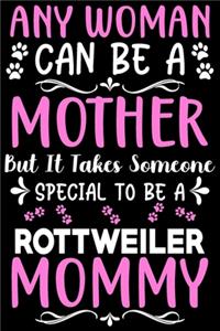 Any woman can be a mother Be a Rottweiler mommy