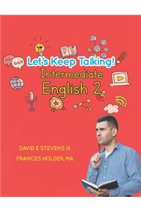 Let's Keep Talking! Intermediate English 2