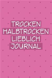 Trocken Halbtrocken Lieblich Journal