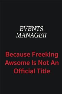 Events Manager because freeking awsome is not an official title