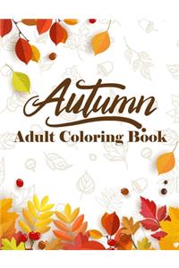 Autumn Adult Coloring Book: Stress Relieving 30 Autumn Designs Coloring Pages