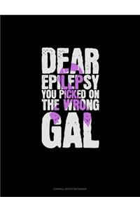 Dear Epilepsy You Picked On The Wrong Gal