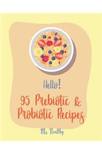 Hello! 95 Prebiotic & Probiotic Recipes
