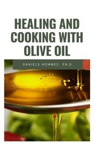 Healing and Cooking with Olive Oil