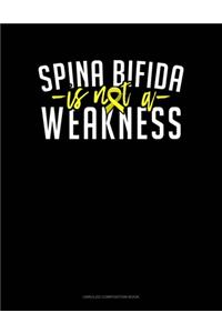 Spina Bifida Is Not A Weakness