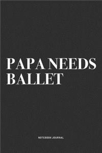 Papa Needs Ballet