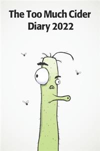 Too Much Cider Diary 2022