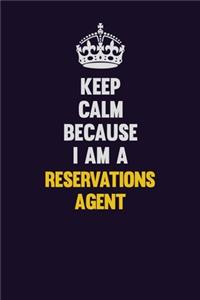Keep Calm Because I Am A Reservations Agent