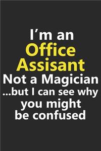 I'm a Office Assistant Not A Magician But I Can See Why You Might Be Confused