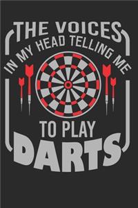 The Voices In My Head Telling Me To Play Darts