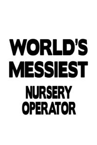 World's Messiest Nursery Operator