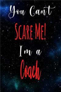 You Can't Scare Me! I'm A Coach