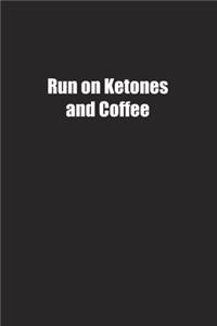 Run on Ketones and Coffee