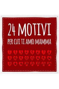 24 motivi per cui ti amo mamma